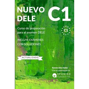 Díez Galán, Ramón NUEVO DELE C1: Preparación para el examen. Modelos completos del examen DELE C1 Díez Galán, Ramón NUEVO DELE C1: Preparación para el examen. Modelos completos del examen DELE C1