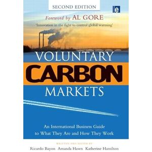 Bayon, Ricardo Voluntary Carbon Markets: An International Business Guide to What They Are and How They Work Bayon, Ricardo Voluntary Carbon Markets: An International Business Guide to What They Are and How They Work