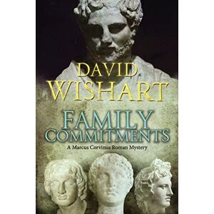 Wishart, Mr David Family Commitments: Volume 20 (Marcus Corvinus) Wishart, Mr David Family Commitments: Volume 20 (Marcus Corvinus)