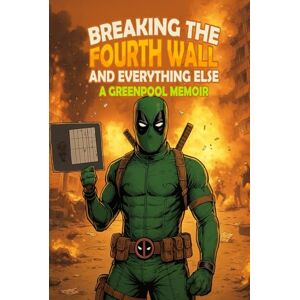 Pool, Green Breaking the Fourth Wall and Everything Else: A Greenpool Memoir Pool, Green Breaking the Fourth Wall and Everything Else: A Greenpool Memoir
