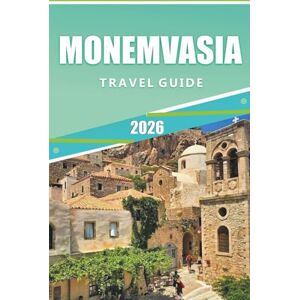 Rangel, Jerry L. MONEMVASIA TRAVEL GUIDE 2026: Explore Ancient Ruins, Hidden Gems, Secluded Beaches, and Authentic Greek Culture in the Peloponnese Rangel, Jerry L. MONEMVASIA TRAVEL GUIDE 2026: Explore Ancient Ruins, Hidden Gems, Secluded Beaches, and Authentic Greek Culture in the Peloponnese