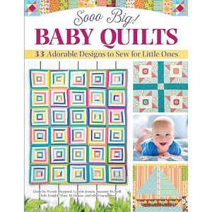 Editors of Fox Chapel Publishing Sooo Big! Baby Quilts: 33 Adorable Designs to Sew for Little Ones (Landauer) Create Handmade Keepsake Blankets String Blocks, Patchwork, Applique, Pineapples, and More, with Patterns and Expert Tips Editors of Fox Chapel Publishing Sooo Big! Baby Quilts: 33 Adorable Designs to Sew for Little Ones (Landauer) Create Handmade Keepsake Blankets String Blocks, Patchwork, Applique, Pineapples, and More, with Patterns and Expert Tips