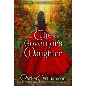 Williamson, Parker The Governor's Daughter: A Spicy Enemy-to-Lovers Romance (The Hangua Chronicles) Williamson, Parker The Governor's Daughter: A Spicy Enemy-to-Lovers Romance (The Hangua Chronicles)