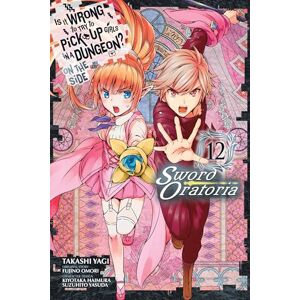 Omori, Fujino Is It Wrong to Try to Pick Up Girls in a Dungeon? On the Side: Sword Oratoria, Vol. 12 (IS WRONG PICK UP GIRLS DUNGEON SWORD ORATORIA GN) Omori, Fujino Is It Wrong to Try to Pick Up Girls in a Dungeon? On the Side: Sword Oratoria, Vol. 12 (IS WRONG PICK UP GIRLS DUNGEON SWORD ORATORIA GN)