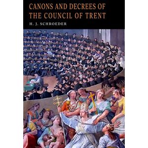 Fathers of the Church Canons and Decrees of the Council of Trent Fathers of the Church Canons and Decrees of the Council of Trent