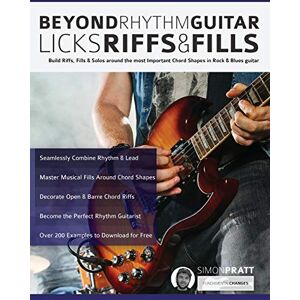 Pratt, Mr Simon Beyond Rhythm Guitar: Riffs, Licks and Fills: Build Riffs, Fills & Solos around the most Important Chord Shapes in Rock & Blues guitar: Riffs, Licks ... Guitar) (Learn How to Play Rock Guitar) Pratt, Mr Simon Beyond Rhythm Guitar: Riffs, Licks and Fills: Build Riffs, Fills & Solos around the most Important Chord Shapes in Rock & Blues guitar: Riffs, Licks ... Guitar) (Learn How to Play Rock Guitar)