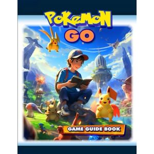 Corey Williamson Pokémon GO Game Guide Book: Walkthrough,Tips and Tricks to Keep in Mind (New Updated) Corey Williamson Pokémon GO Game Guide Book: Walkthrough,Tips and Tricks to Keep in Mind (New Updated)