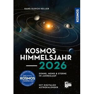 Keller, Hans-Ulrich Kosmos Himmelsjahr 2026: Sonne, Mond und Sterne im Jahreslauf -- Das Astronomie-Jahrbuch Nr. 1 mit Astrokalender für unterwegs in der Kosmos-Plus-App Keller, Hans-Ulrich Kosmos Himmelsjahr 2026: Sonne, Mond und Sterne im Jahreslauf -- Das Astronomie-Jahrbuch Nr. 1 mit Astrokalender für unterwegs in der Kosmos-Plus-App
