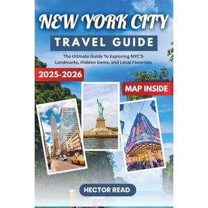 READ, HECTOR NEW YORK CITY TRAVEL GUIDE 2025-2026: Your Ultimate Guide to Exploring NYC’s Landmarks, Hidden Gems, and Local Favorites READ, HECTOR NEW YORK CITY TRAVEL GUIDE 2025-2026: Your Ultimate Guide to Exploring NYC’s Landmarks, Hidden Gems, and Local Favorites