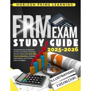 PRiME FRM EXAM STUDY GUIDE 2025-2026: Comprehensive Preparation for Part I and Part II Covering All Core Topics with Over 600 Practice Questions, Detailed Explanations, and Proven Exam Strategies PRiME FRM EXAM STUDY GUIDE 2025-2026: Comprehensive Preparation for Part I and Part II Covering All Core Topics with Over 600 Practice Questions, Detailed Explanations, and Proven Exam Strategies