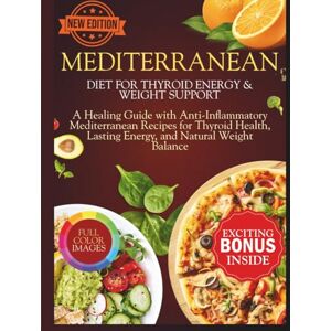 Harlow, Beatrice Mediterranean Diet For Thyroid Energy & Weight Support: A Healing Guide with Anti-Inflammatory Mediterranean Recipes for Thyroid Health, Lasting ... Balance (The Thyroid Healing Cookbook Series) Harlow, Beatrice Mediterranean Diet For Thyroid Energy & Weight Support: A Healing Guide with Anti-Inflammatory Mediterranean Recipes for Thyroid Health, Lasting ... Balance (The Thyroid Healing Cookbook Series)