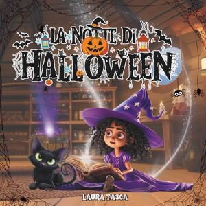 Tasca, Laura La Notte di Halloween: Una magica avventura di Violetta e del suo gatto Carbone Tasca, Laura La Notte di Halloween: Una magica avventura di Violetta e del suo gatto Carbone