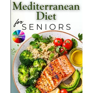 Morton, Diana Mediterranean Diet Cookbook for Seniors: Cooking for Seniors, Easy and Healthy Recipes, Low-Sodium, Low-Sugar, High-Fiber Meals for Aging Adults and Elderly Couples Morton, Diana Mediterranean Diet Cookbook for Seniors: Cooking for Seniors, Easy and Healthy Recipes, Low-Sodium, Low-Sugar, High-Fiber Meals for Aging Adults and Elderly Couples