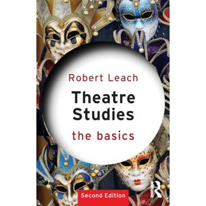 Leach, Robert Theatre Studies: The Basics Leach, Robert Theatre Studies: The Basics