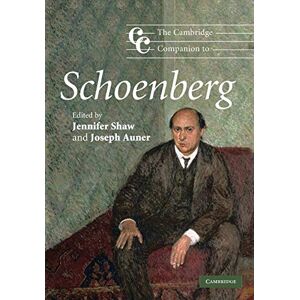The Cambridge Companion to Schoenberg: Cambridge Companions to Music The Cambridge Companion to Schoenberg: Cambridge Companions to Music