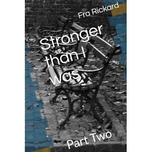 Rickard, Fra Stronger than I was: Part Two Rickard, Fra Stronger than I was: Part Two
