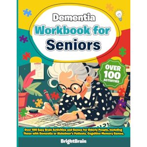 BrightBrain Dementia Workbook for Seniors. Over 100 Easy Brain Activities and Games for Elderly People, including those with Dementia or Alzheimer´s Patients. Cognitive Memory Games. BrightBrain Dementia Workbook for Seniors. Over 100 Easy Brain Activities and Games for Elderly People, including those with Dementia or Alzheimer´s Patients. Cognitive Memory Games.