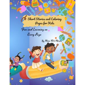 Mirela, Mimi FOX Short Stories and Coloring Pages for Kids: Fun and Learning on Every Page Mirela, Mimi FOX Short Stories and Coloring Pages for Kids: Fun and Learning on Every Page