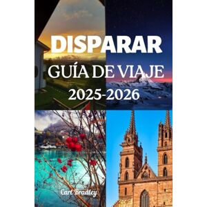 Bradley, CARL DISPARAR GUÍA DE VIAJE 2025-2026 Bradley, CARL DISPARAR GUÍA DE VIAJE 2025-2026