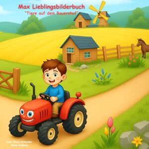 Schneider, Jens Danny Tiere auf dem Bauernhof – Mein erstes Bilderbuch für Kinder ab 2 Jahren: Ein liebevoll illustriertes Kinderbuch über Tiere auf dem Bauernhof ... zum Vorlesen, Anschauen und Verschenken Schneider, Jens Danny Tiere auf dem Bauernhof – Mein erstes Bilderbuch für Kinder ab 2 Jahren: Ein liebevoll illustriertes Kinderbuch über Tiere auf dem Bauernhof ... zum Vorlesen, Anschauen und Verschenken