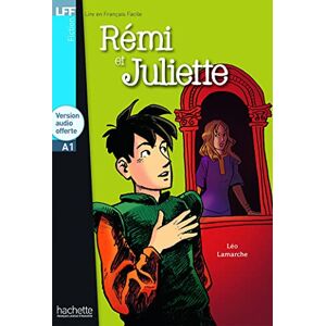 Lamarche, Leo Remi et Juliette Livre + downloadable audio: Rémi et Juliette LFF A1 (Lire en français facile Fiction A1) Lamarche, Leo Remi et Juliette Livre + downloadable audio: Rémi et Juliette LFF A1 (Lire en français facile Fiction A1)