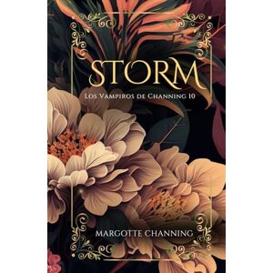 Channing, Margotte STORM: Una Historia Romántica de Vampiros en la época Victoriana (Los Vampiros de Channing nº 10) Channing, Margotte STORM: Una Historia Romántica de Vampiros en la época Victoriana (Los Vampiros de Channing nº 10)
