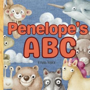 Nijuck, Kymba Penelope's ABC: A Personalized Kids Book Just for Penelope! Discover the ABCs of Self-Love with Animal Friends: A Personalized Children's Book Filled ... Gift for Baby Showers, Holidays and Birthdays Nijuck, Kymba Penelope's ABC: A Personalized Kids Book Just for Penelope! Discover the ABCs of Self-Love with Animal Friends: A Personalized Children's Book Filled ... Gift for Baby Showers, Holidays and Birthdays