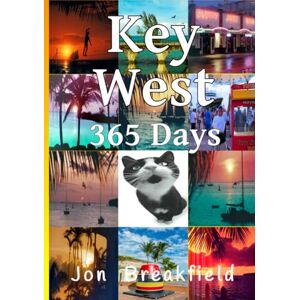 Breakfield, Jon Key West: 365 Days Breakfield, Jon Key West: 365 Days