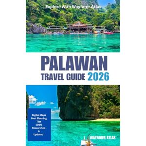 Atlas, Wayfarer Palawan Travel Guide: Navigating the Depths: Your Compass for a Submerged World (Archipelago Uncovered: The Philippines Travel Series) Atlas, Wayfarer Palawan Travel Guide: Navigating the Depths: Your Compass for a Submerged World (Archipelago Uncovered: The Philippines Travel Series)
