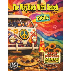 Crocker, Noelle The Way Back Word Search: 1960s: A Nostalgic Puzzle Journey Through Flower Power, Rock and Roll, Television, Road Trips, and the Colorful Spirit of the 1960s in 2,000 Words and 100 Puzzles Crocker, Noelle The Way Back Word Search: 1960s: A Nostalgic Puzzle Journey Through Flower Power, Rock and Roll, Television, Road Trips, and the Colorful Spirit of the 1960s in 2,000 Words and 100 Puzzles