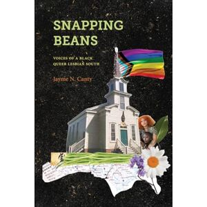 Canty, Jayme N. Snapping Beans: Voices of a Black Queer Lesbian South (SUNY series in Black Women's Wellness) Canty, Jayme N. Snapping Beans: Voices of a Black Queer Lesbian South (SUNY series in Black Women's Wellness)