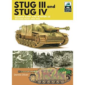 Oliver, Dennis Stug III and IV: German Army, Waffen-SS and Luftwaffe, Western Front, 1944-1945 (Tankcraft) Oliver, Dennis Stug III and IV: German Army, Waffen-SS and Luftwaffe, Western Front, 1944-1945 (Tankcraft)