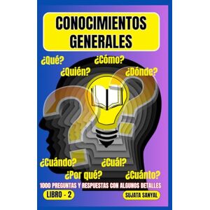 Sanyal, Sujata CONOCIMIENTOS GENERALES: El LIBRO 2, una extensa colección de 1000 preguntas y respuestas con explicaciones detalladas, ofrece a los lectores una forma sistemática de aprendizaje Sanyal, Sujata CONOCIMIENTOS GENERALES: El LIBRO 2, una extensa colección de 1000 preguntas y respuestas con explicaciones detalladas, ofrece a los lectores una forma sistemática de aprendizaje
