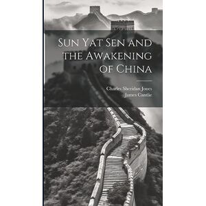 Jones, Charles Sheridan Sun Yat Sen and the Awakening of China Jones, Charles Sheridan Sun Yat Sen and the Awakening of China