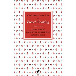 Child, Julia Mastering the Art of French Cooking, Vol.1 Child, Julia Mastering the Art of French Cooking, Vol.1