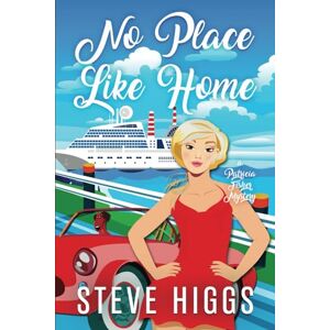 higgs, steve No Place Like Home: Patricia Fisher Mysteries (Patricia Fisher Cruise Ship Mysteries) higgs, steve No Place Like Home: Patricia Fisher Mysteries (Patricia Fisher Cruise Ship Mysteries)