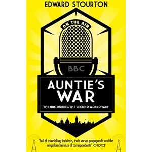 Stourton, Edward Auntie's War: The BBC during the Second World War Stourton, Edward Auntie's War: The BBC during the Second World War