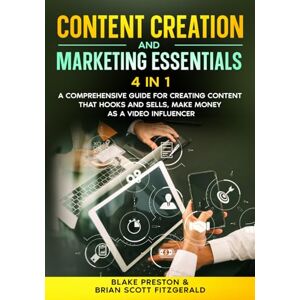 Preston, Blake Content Creation & Marketing Essentials: 4 in 1- A Comprehensive Guide for Creating Content That Hooks and Sells, Make Money as a Video Influencer (How To Make Money) Preston, Blake Content Creation & Marketing Essentials: 4 in 1- A Comprehensive Guide for Creating Content That Hooks and Sells, Make Money as a Video Influencer (How To Make Money)