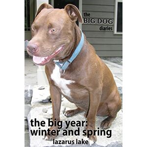 Lake, Lazarus The Big Year Winter and Spring: Volume 5 (The Big Dog Diaries) Lake, Lazarus The Big Year Winter and Spring: Volume 5 (The Big Dog Diaries)