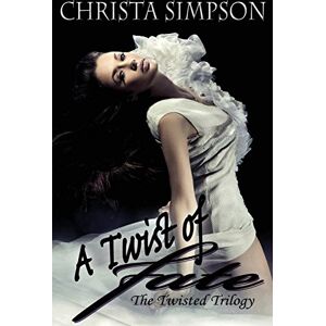 Simpson, Christa A Twist of Fate: Volume 3 (The Twisted Series) Simpson, Christa A Twist of Fate: Volume 3 (The Twisted Series)