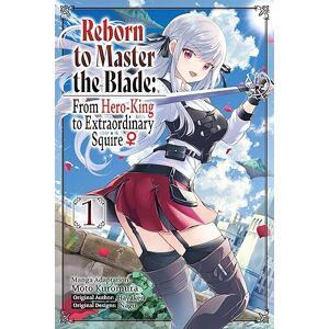 Hayaken Reborn to Master the Blade: From Hero-King to Extraordinary Squire, Vol. 1 (manga): Volume 1 (REBORN TO MASTER BLADE FROM HERO-KING TO SQUIRE GN) Hayaken Reborn to Master the Blade: From Hero-King to Extraordinary Squire, Vol. 1 (manga): Volume 1 (REBORN TO MASTER BLADE FROM HERO-KING TO SQUIRE GN)