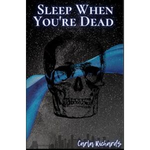 Richards, Carla Sleep When You're Dead Richards, Carla Sleep When You're Dead