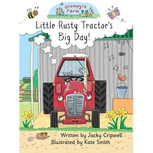 Cripwell, Jacky Little Rusty Tractor's Big Day! Cripwell, Jacky Little Rusty Tractor's Big Day!