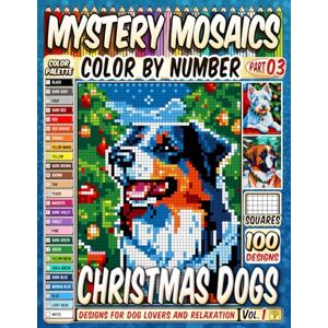 Pixel, Pipo Christmas Dogs Mystery Mosaics Color by Number Vol 1: 100 Festive Canine Pixel Art Designs for Dog Lovers and Relaxation Pixel, Pipo Christmas Dogs Mystery Mosaics Color by Number Vol 1: 100 Festive Canine Pixel Art Designs for Dog Lovers and Relaxation
