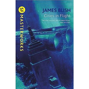 Blish, James Cities In Flight (S.F. MASTERWORKS) Blish, James Cities In Flight (S.F. MASTERWORKS)