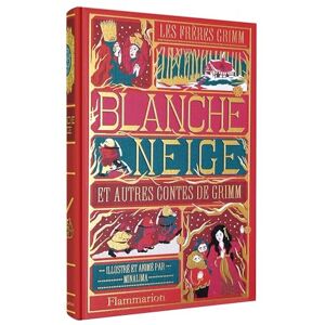 Grimm, Wilhelm Blanche-Neige et autres contes de Grimm: Illustré et animé par Minalima Grimm, Wilhelm Blanche-Neige et autres contes de Grimm: Illustré et animé par Minalima