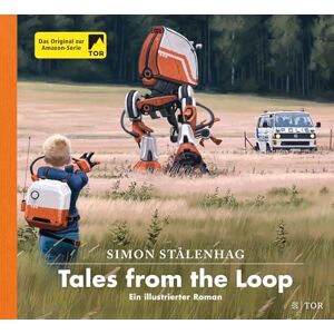 Stålenhag, Simon Tales from the Loop: Ein illustrierter Roman Stålenhag, Simon Tales from the Loop: Ein illustrierter Roman