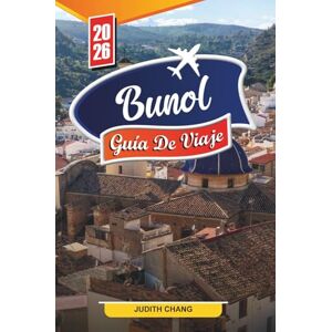 CHANG, JUDITH Buñol Guía de viaje 2026: Descubra joyas ocultas, monumentos históricos, consejos de viaje y experiencias de vacaciones inolvidables. CHANG, JUDITH Buñol Guía de viaje 2026: Descubra joyas ocultas, monumentos históricos, consejos de viaje y experiencias de vacaciones inolvidables.