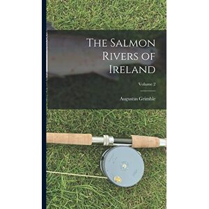 Grimble, Augustus The Salmon Rivers of Ireland; Volume 2 Grimble, Augustus The Salmon Rivers of Ireland; Volume 2
