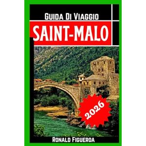 Figueroa, Ronald SAINT-MALO GUIDA DI VIAGGIO 2026 Figueroa, Ronald SAINT-MALO GUIDA DI VIAGGIO 2026